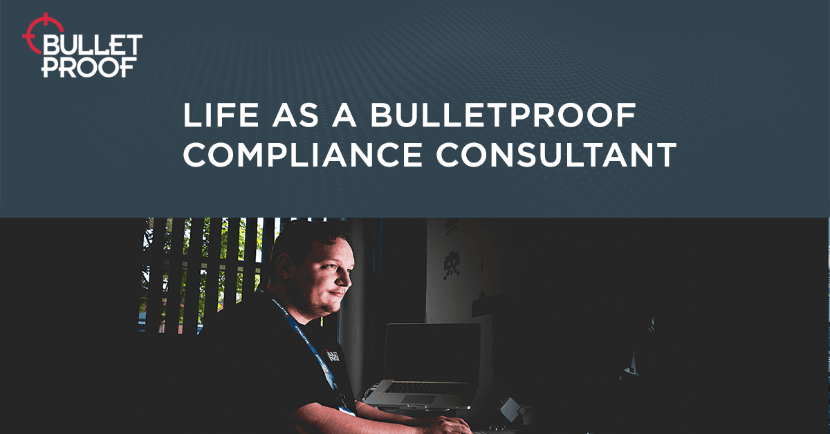 Life as a Bulletproof Compliance Consultant