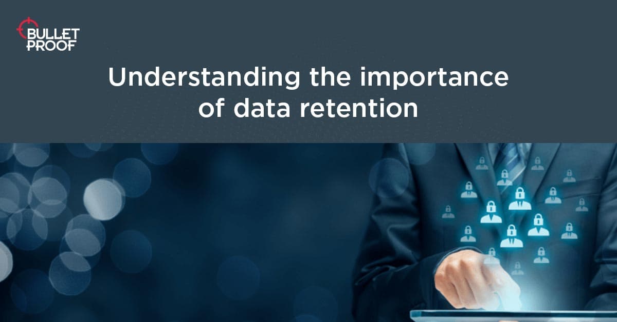 Understanding the importance of data retention
