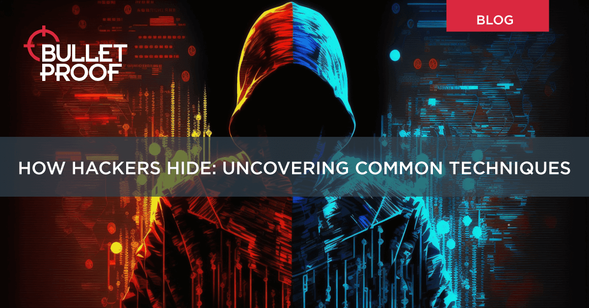 How Do Hackers Hide? - Tactics & Techniques Revealed