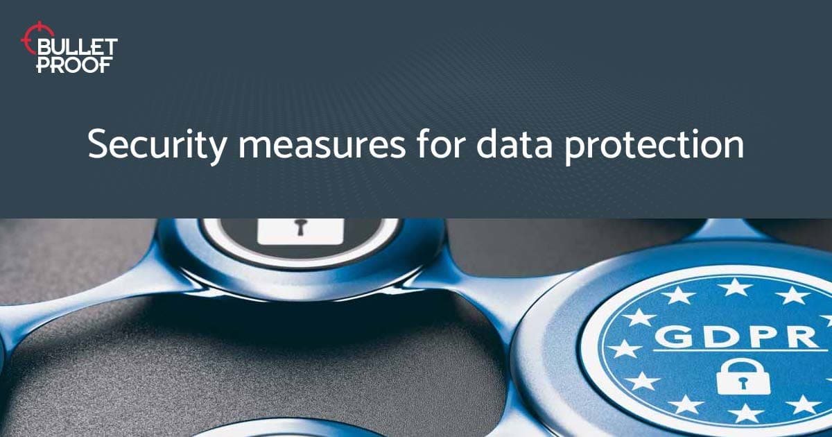Data Protection- What Security Measures do you Need?
