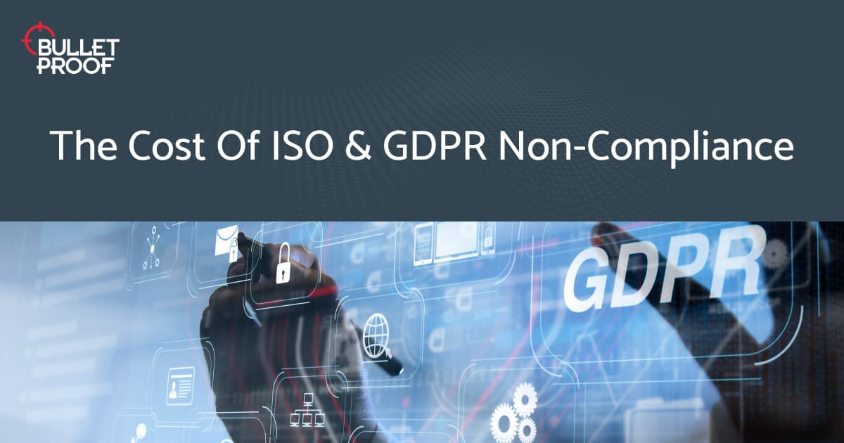 The Cost Of ISO & GDPR Non-Compliance