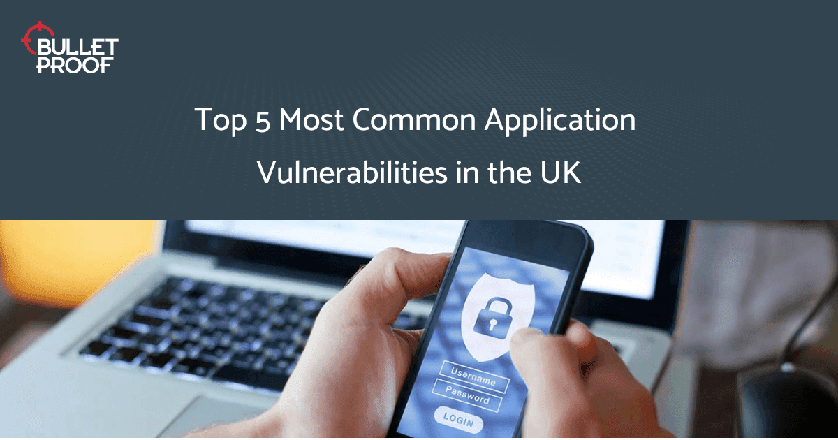 Application Vulnerabilities in the UK- 5 common Problems