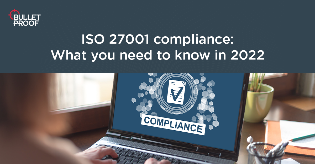 ISO 27001 Compliance – What You Need To Know In 2022