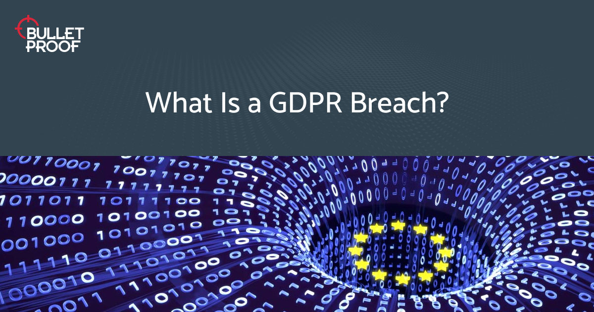 GDPR Data Breaches Explained - And How To Respond